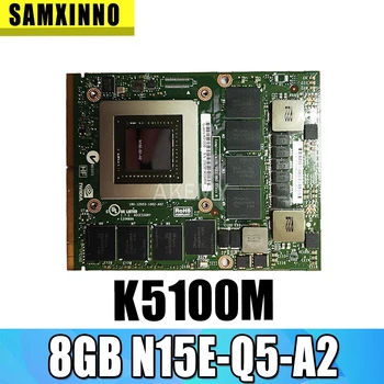 K5100M K5100 GDDR5 8GB Vedio Grafične Kartice N15E-V5-A2 Z X-Nosilec Za DELL M6700 M6800 Za 8770W HP ZBook15 G1 G2 Test OK